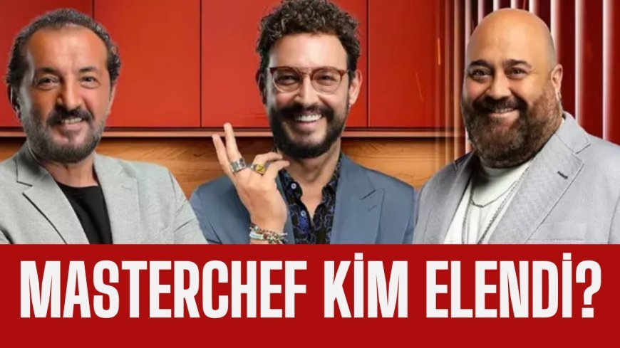 MasterChef 19 Eylül'de kim elendi?