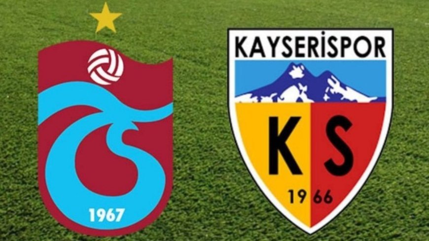 Trabzonspor ve Kayserispor’un ilk 11’leri açıklandı!