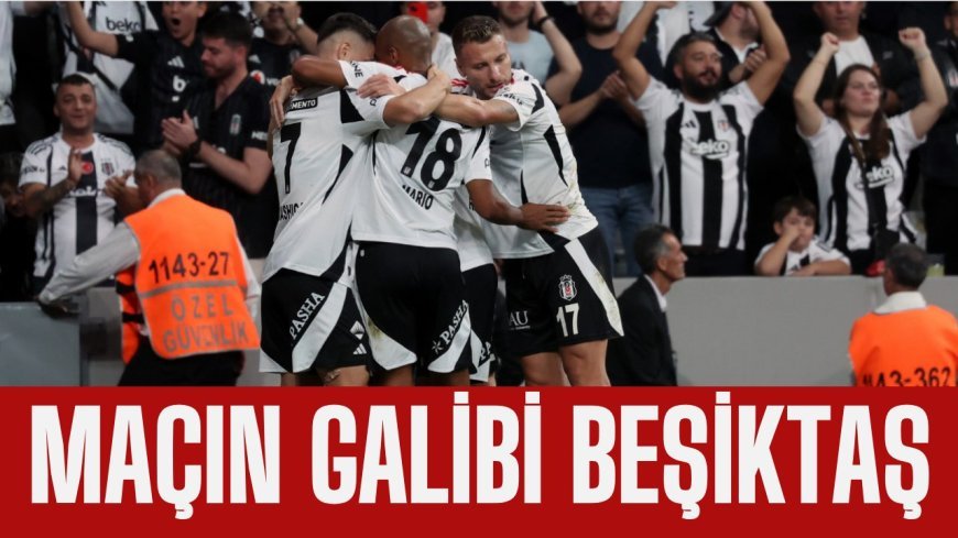 Maçın galibi Beşiktaş!