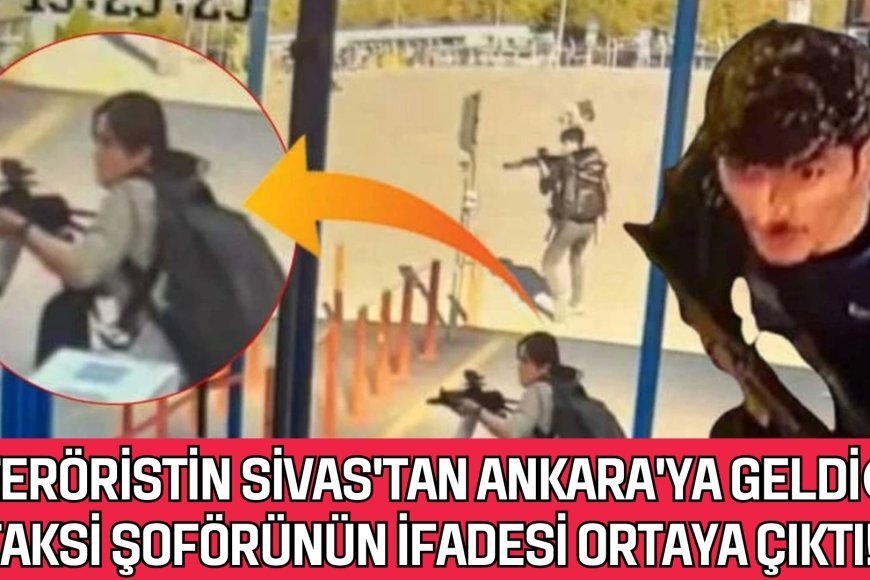 2 teröristin Sivas'tan Ankara'ya geldiği taksi şoförünün ifadesi ortaya çıktı